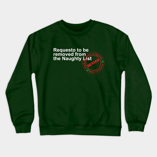 Christmas: Request to be removed from the naughty list - Denied (dark) Crewneck Sweatshirt by Simple, but never plain...